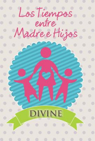 Carte Tiempos Entre Madre E Hijos Divine