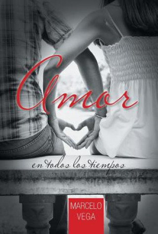 Könyv Amor En Todos Los Tiempos Marcelo Vega