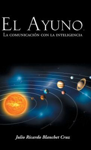 Książka Ayuno, La Comunicacion Con La Inteligencia Julio Ricardo Blanchet Cruz