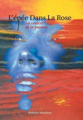 Kniha L'Epee Dans La Rose Roberto Mendoza