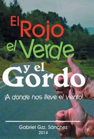 Buch Rojo, El Verde y El Gordo. a Donde Nos Lleve El Viento! Gabriel Gzz Sanchez