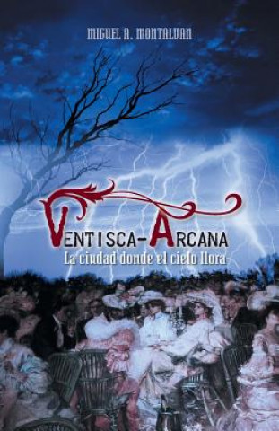 Kniha Ventisca-Arcana Miguel a Montalvan