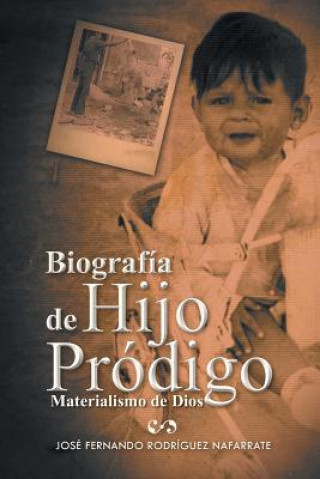 Kniha Biografia de Hijo Prodigo Jose Fernando Rodriguez Nafarrate