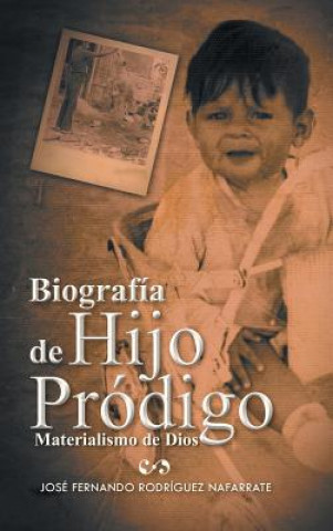Carte Biografia de Hijo Prodigo Jose Fernando Rodriguez Nafarrate