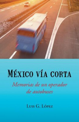 Książka Mexico Via Corta LUIS G. L PEZ