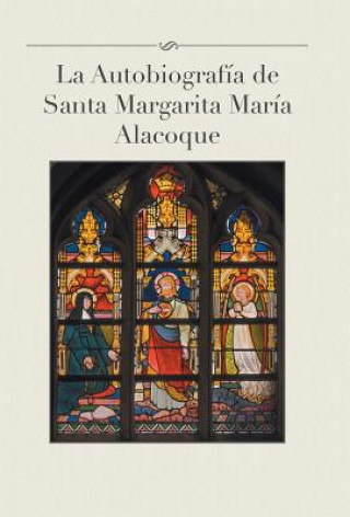 Carte Autobiografia de Santa Margarita Maria Alacoque Luis Gamas