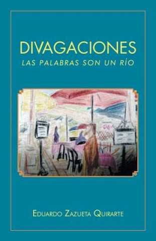 Libro Divagaciones Eduardo Zazueta Quirarte