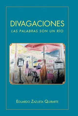 Libro Divagaciones Eduardo Zazueta Quirarte