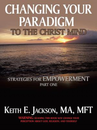 Libro Changing Your Paradigm to the Christ Mind Keith E Jackson Ma Mft