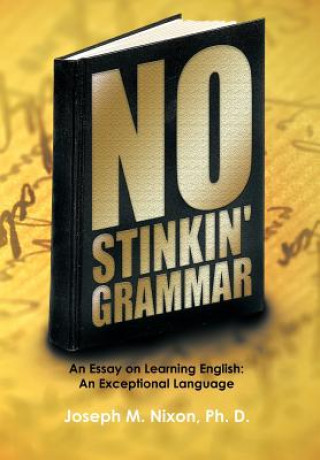 Buch No Stinkin' Grammar Joseph M Nixon Ph D