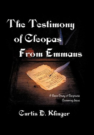 Knjiga Testimony of Cleopas from Emmaus Curtis D Klinger