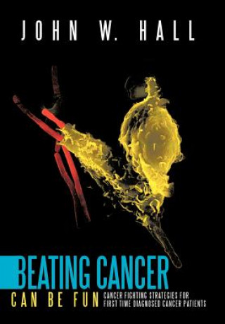 Book Beating Cancer Can Be Fun John W (University of Wisconsin- Madison) Hall