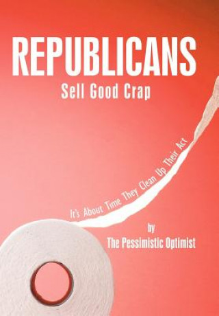 Buch Republicans Sell Good Crap The Pessimistic Optimist