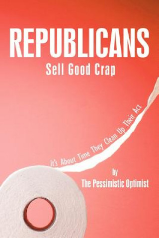 Knjiga Republicans Sell Good Crap The Pessimistic Optimist