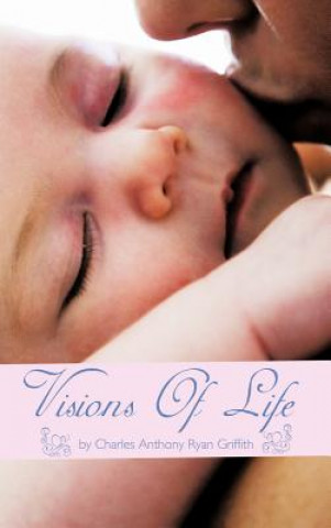 Kniha Visions Of Life Charles Anthony Ryan Griffith