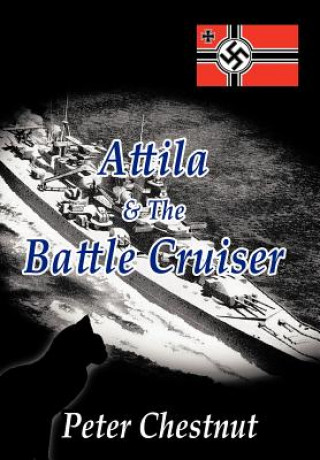 Könyv Attila and the Battle Cruiser Peter Chestnut
