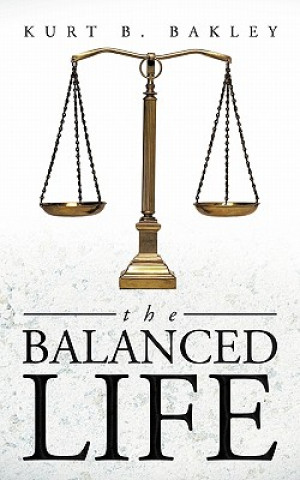 Kniha Balanced Life Kurt B Bakley