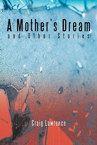 Carte Mother's Dream and Other Stories Craig Lawrence