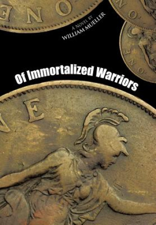 Livre Of Immortalized Warriors William (Univ. of Arizona) Mueller