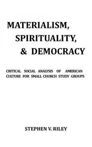 Kniha Materialism, Spirituality, & Democracy STEPHEN V. RILEY