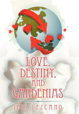 Kniha Love, Destiny, and Gardenias Ibis Lezcano