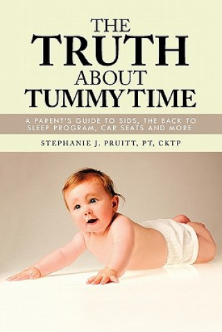 Könyv Truth About Tummy Time Stephanie J Pruitt Pt Cktp