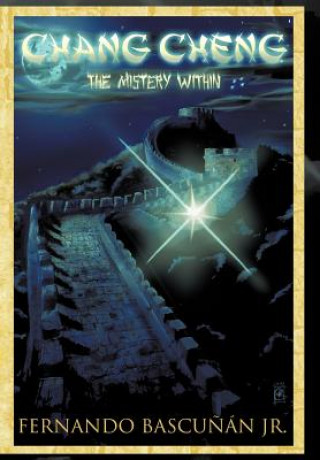 Book Chang Cheng, The Mystery Within Fernando Bascu N Jr