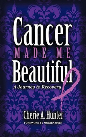 Książka Cancer Made Me Beautiful Cherie Hunter