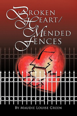 Kniha Broken Heart/Mended Fences Maudie Louise Green