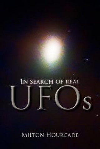 Kniha In Search of Real UFOs Milton Hourcade