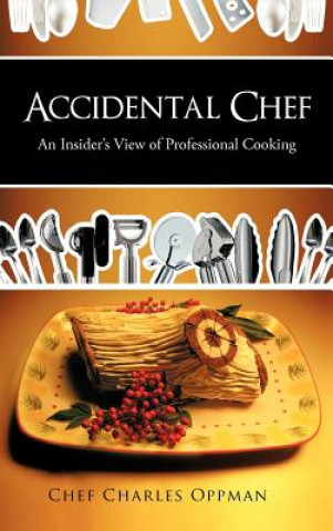 Kniha Accidental Chef Chef Charles Oppman