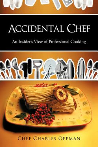 Knjiga Accidental Chef Chef Charles Oppman