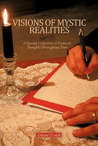 Kniha VISIONS OF MYSTIC REALITIES, A Special Collection of Poems & Thoughts Throughout Time Drew Timm