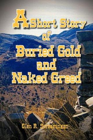 Buch Short Story of Buried Gold and Naked Greed Glen R Swearingen