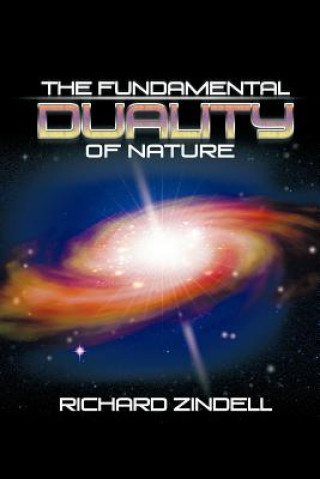 Kniha Fundamental Duality of Nature Richard Zindell