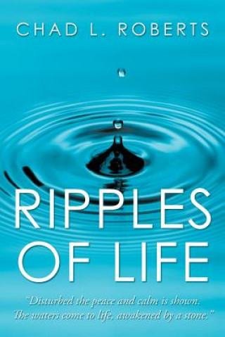 Книга Ripples of Life Chad L Roberts