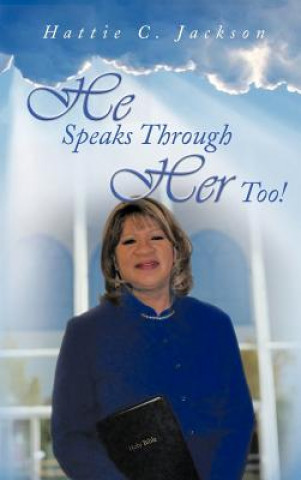 Boek He Speaks Through Her Too! Hattie C Jackson