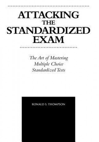 Carte Attacking the Standardized Exam Ronald S Thompson