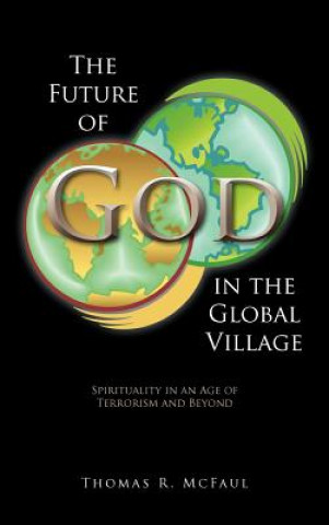 Carte Future of God in the Global Village Thomas R McFaul