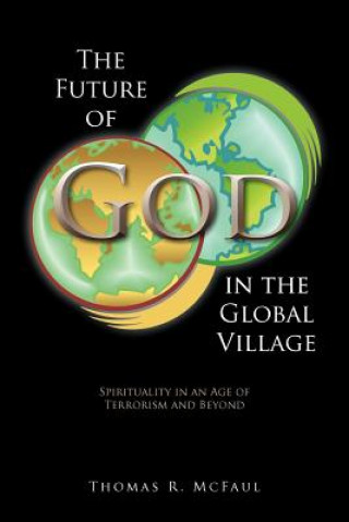 Carte Future of God in the Global Village Thomas R McFaul