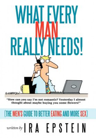 Kniha What Every Man Really Needs! Ira Epstein