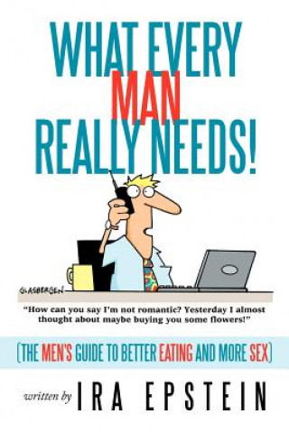 Kniha What Every Man Really Needs! Ira Epstein