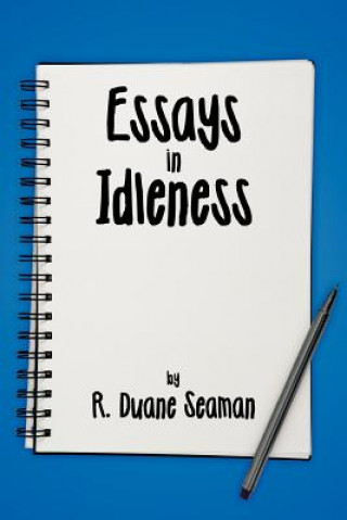 Kniha Essays in Idleness R. Duane Seaman