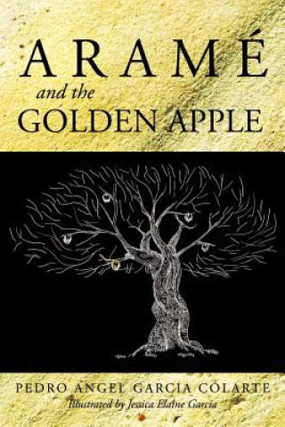 Knjiga Arame and the Golden Apple Pedro Angel Garcia Colarte