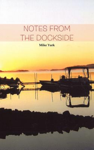 Livre Notes from the Dockside Mike Yurk