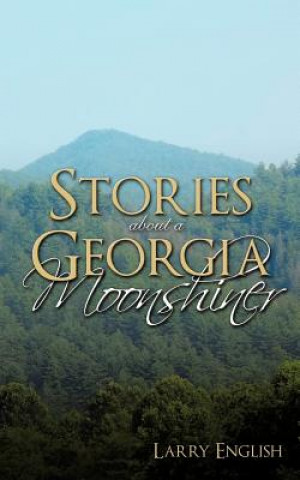 Kniha Stories About a Georgia Moonshiner Larry English