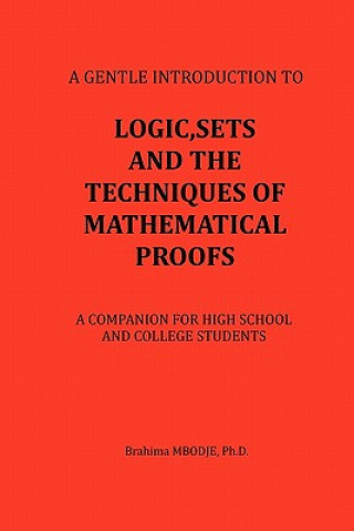 Book Logic, Sets and the Techniques of Mathematical Proofs Brahima Mbodje Ph D