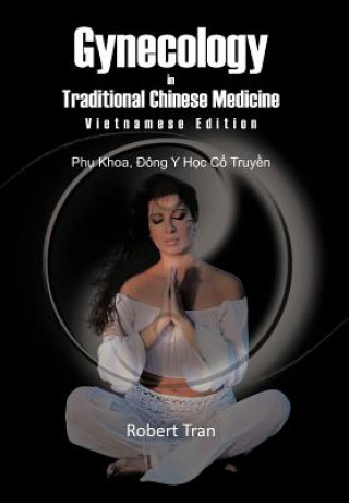 Carte Gynecology in Traditional Chinese Medicine - Vietnamese Edition Robert Tran