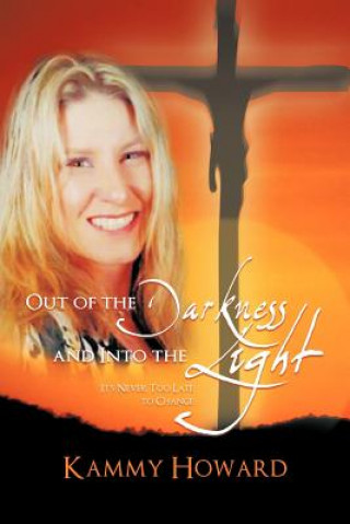 Kniha Out of the Darkness and Into the Light Kammy Howard