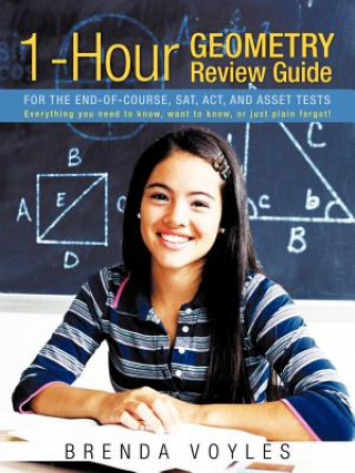 Книга 1-Hour Geometry Review Guide For the End-of-Course, SAT, ACT, and ASSET Tests Brenda Voyles